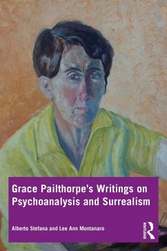 Grace Pailthorpe's Writings on Psychoanalysis and Surrealism (eBook, PDF) - Stefana, Alberto; Montanaro, Lee Ann