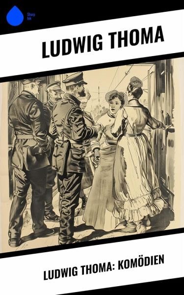 Ludwig Thoma: Komödien (eBook, ePUB)