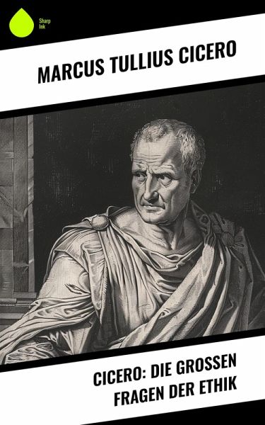Cicero: Die großen Fragen der Ethik (eBook, ePUB)