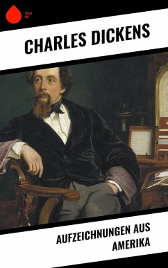 Aufzeichnungen aus Amerika (eBook, ePUB) - Dickens, Charles