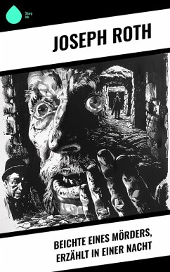 Beichte eines Mörders, erzählt in einer Nacht (eBook, ePUB) - Roth, Joseph
