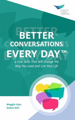 Better Conversations Every Day®: 4 Core Skills That Will Change the Way You Lead and Live Your Life (eBook, ePUB)