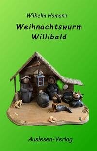 Weihnachtswurm Willibald - Homann, Wilhelm