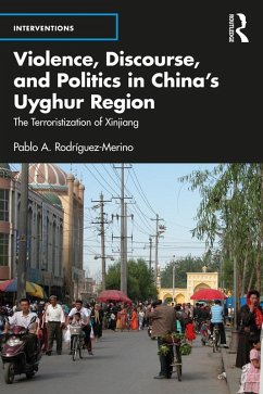 Violence, Discourse, and Politics in China's Uyghur Region (eBook, PDF) - Rodríguez-Merino, Pablo A.