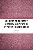 Holiness on the Move: Mobility and Space in Byzantine Hagiography (eBook, ePUB)