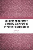 Holiness on the Move: Mobility and Space in Byzantine Hagiography (eBook, PDF)