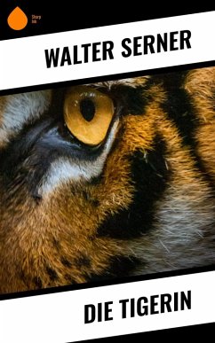Die Tigerin (eBook, ePUB) - Serner, Walter