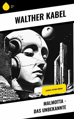 Malmotta - Das Unbekannte (eBook, ePUB) - Kabel, Walther
