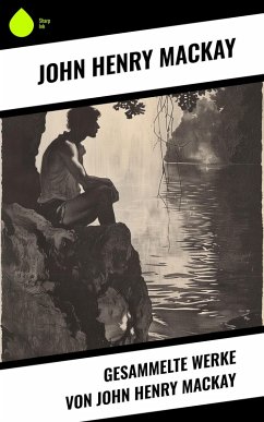 Cover Gesammelte Werke von John Henry Mackay (eBook, ePUB)