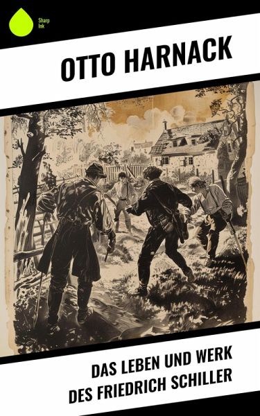 Das Leben und Werk des Friedrich Schiller (eBook, ePUB) Das Leben und Werk des Friedrich Schiller (eBook, ePUB)