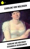 Caroline von Wolzogen - Gesammelte Erzählungen (eBook, ePUB)