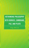 Rethinking Philosophy with Borges, Zambrano, Paz, and Plato (eBook, ePUB) Rethinking Philosophy with Borges, Zambrano, Paz, and Plato (eBook, ePUB)