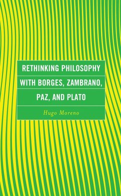 Cover Rethinking Philosophy with Borges, Zambrano, Paz, and Plato (eBook, ePUB)