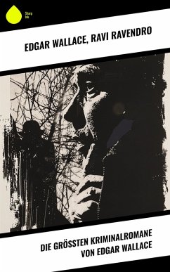 Cover Die größten Kriminalromane von Edgar Wallace (eBook, ePUB)