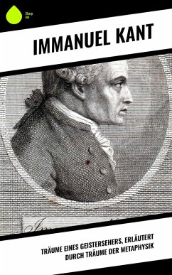Träume eines Geistersehers, erläutert durch Träume der Metaphysik (eBook, ePUB) - Kant, Immanuel