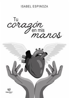 Tu corazón en mis manos (eBook, ePUB) - Espinoza, Isabel