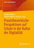 Praxistheoretische Perspektiven auf Schule in der Kultur der Digitalität (eBook, PDF)