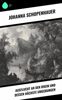 Ausflucht an den Rhein und dessen nächste Umgebungen (eBook, ePUB) - Schopenhauer, Johanna