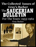 The Collected Issues of Gray's Barker THE SAUCERIAN BULLETIN for the Years:1953-62 (eBook, ePUB)