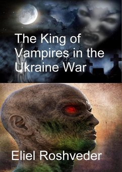 The King of Vampires in the Ukraine War (Prophecies and Kabbalah, #2) (eBook, ePUB) - Roshveder, Eliel