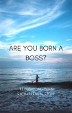 Are You Born A Boss ? (eBook, ePUB) Are You Born A Boss ? (eBook, ePUB)