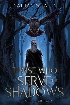 Those Who Serve the Shadows (The Velessar Saga, #2) (eBook, ePUB) - Whalen, Nathan