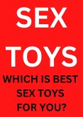 Know About Sex Toys - Which Is Best Sex Toys For You? (eBook, ePUB)