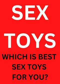 Know About Sex Toys - Which Is Best Sex Toys For You? (eBook, ePUB) - Alia, Miss