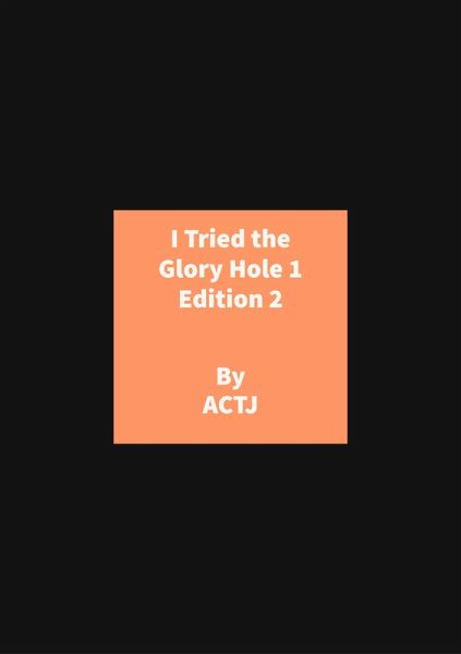 I Tried the Glory Hole 1 Edition 2 (eBook, ePUB)