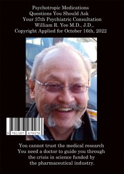Psychotropic Medications Questions You Should Ask Your 37th Psychiatric Consultation William R. Yee M.D., J.D., Copyright Applied for October 16th, 2022 (eBook, ePUB) - Yee, William