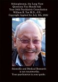 Schizophrenia, the Long View Questions You Should Ask Your 34th Psychiatric Consultation William R. Yee M.D., J.D., Copyright Applied for July 8th, 2022 (eBook, ePUB)