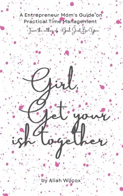 Girl, Get Your Ish Together (eBook, ePUB) - Wilcox, Aliah