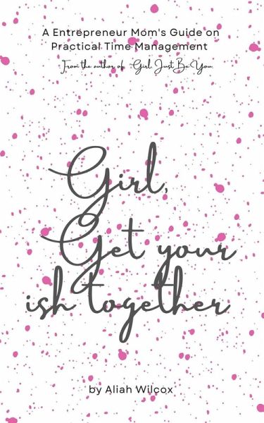 Girl, Get Your Ish Together (eBook, ePUB) Girl, Get Your Ish Together (eBook, ePUB)