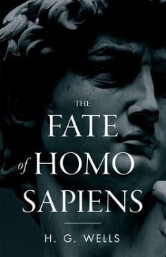 The Fate of Homo Sapiens (eBook, ePUB) - Wells, H. G.
