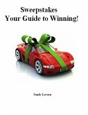 Sweepstakes Your Guide to Winning! (eBook, ePUB) Sweepstakes Your Guide to Winning! (eBook, ePUB)