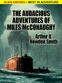 The Audacious Adventures of Miles McConaughy (eBook, ePUB) - Smith, Arthur D. Howden