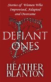 Defiant Ones: Stories of Frontier and Pioneer Women Who Improvised, Adapted, and Overcame (eBook, ePUB) Defiant Ones: Stories of Frontier and Pioneer Women Who Improvised, Adapted, and Overcame (eBook, ePUB)