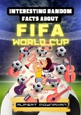 Interesting Random Facts About The FIFA World Cup (Interesting Random Facts Series) (eBook, ePUB)