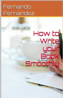 How to Write Your Book Smoothly (eBook, ePUB) - Fernandez, Fernando
