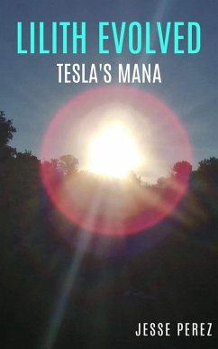 Lilith Evolved Tesla's Mana (eBook, ePUB) - Perez, Jesse