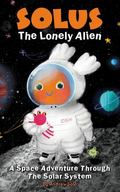 Solus The Lonely Alien. A Space Adventure Through The Solar System. (eBook, ePUB) - Line, Reflection; Solo, Andrew
