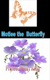 Motlee The Butterfly (Adventures of Motlee and Humbert, #1) (eBook, ePUB)