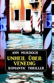Unheil über Venedig: Romantic Thriller (eBook, ePUB) Unheil über Venedig: Romantic Thriller (eBook, ePUB)