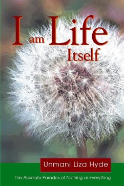 I am Life Itself: The Absolute Paradox of Nothing as Everything (eBook, ePUB) - Hyde, Unmani Liza