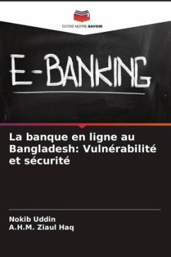 La banque en ligne au Bangladesh: Vulnérabilité et sécurité - Uddin, Nokib;Ziaul Haq, A.H.M.