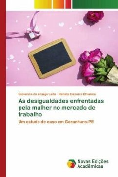 As desigualdades enfrentadas pela mulher no mercado de trabalho - de Araújo Leite, Giovanna;Bezerra Chianca, Renata