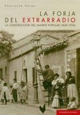 La forja del extrarradio La forja del extrarradio