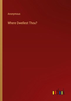 Where Dwellest Thou? - Anonymous
