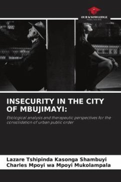 INSECURITY IN THE CITY OF MBUJIMAYI: - Tshipinda Kasonga Shambuyi, Lazare;Mpoyi wa Mpoyi Mukolampala, Charles