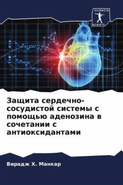 Zaschita serdechno-sosudistoj sistemy s pomosch'ü adenozina w sochetanii s antioxidantami - Mankar, Viradzh H.